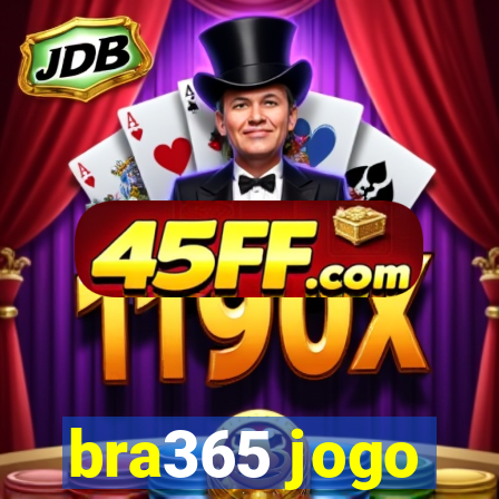 bra365 jogo
